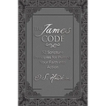 The James Code: 52 Scripture Principles for Putting Your Faith Into Action - Hardcover