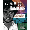 Call Me Miss Hamilton: One Woman's Case for Equality and Respect - Hardcover