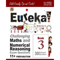 11+ Maths and Numerical Reasoning: Eureka! Challenging Exam Questions with full step-by-step methods, tips and tricks - Paperback