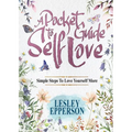 A Pocket Guide to Self Love: Simple Steps to Love Yourself More - Paperback