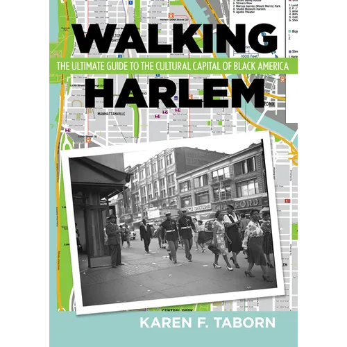 Walking Harlem: The Ultimate Guide to the Cultural Capital of Black America - Paperback