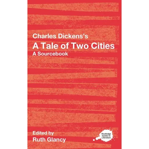 Charles Dickens's A Tale of Two Cities: A Routledge Study Guide and Sourcebook - Paperback