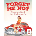 Forget Me Not: Coloring Book for Alzheimer's - Paperback