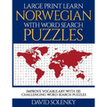 Large Print Learn Norwegian with Word Search Puzzles: Learn Norwegian Language Vocabulary with Challenging Easy to Read Word Find Puzzles - Paperback