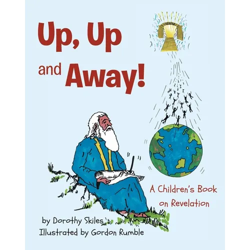 Up, Up and Away!: A Children's Book on Revelation - Paperback