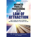 Advanced Parallel Programming and the Law of Attraction: How to Share the Law of Attraction and Bring Abundance to the People You Love - Paperback