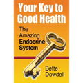 Your Key to Good Health: The Amazing Endocrine System - Paperback