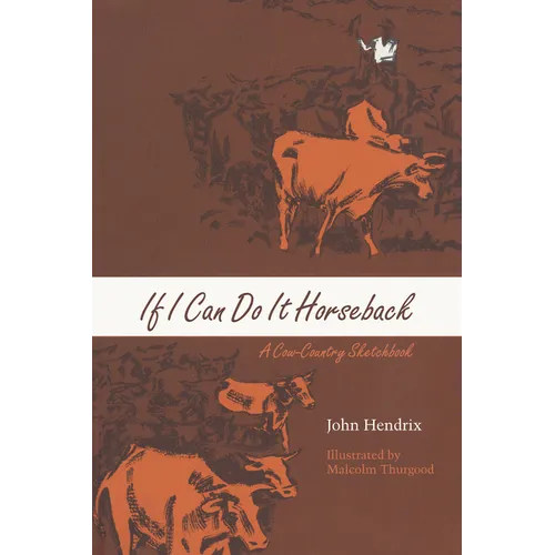 If I Can Do It Horseback: A Cow-Country Sketchbook - Paperback