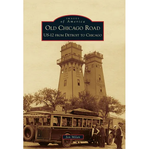 Old Chicago Road: Us-12 from Detroit to Chicago - Paperback