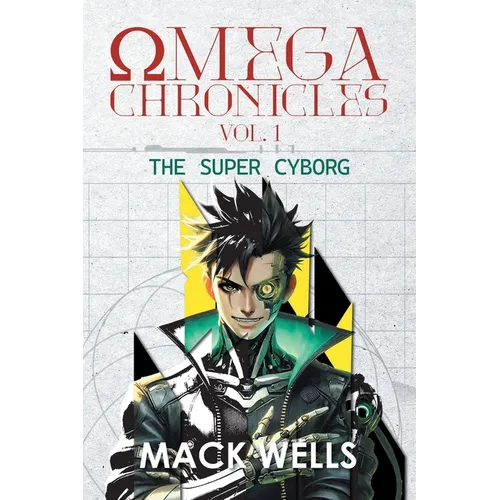 Omega Chronicles Vol. 1: The Super Cyborg - Paperback