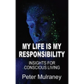 My Life Is My Responsibility: Insights For Conscious Living - Hardcover
