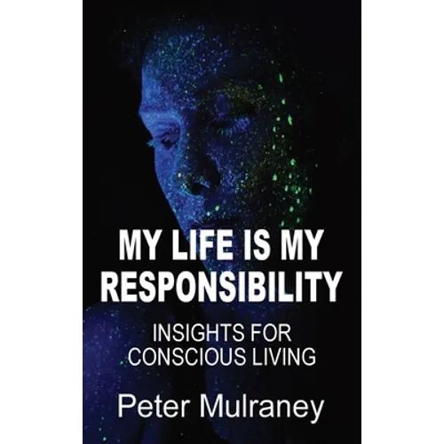 My Life Is My Responsibility: Insights For Conscious Living - Hardcover