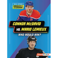 Connor McDavid vs. Mario LeMieux: Who Would Win? - Paperback