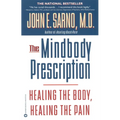 The Mindbody Prescription: Healing the Body, Healing the Pain - Paperback