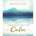 Trade Your Cares for Calm: Finding Peace in the Midst of Chaos - Hardcover