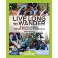 Live Long to Wander: Basic Survival for Vehicle-Supported Adventures - Paperback