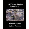 JFK Assassination Evidence of Other Gunmen - Paperback