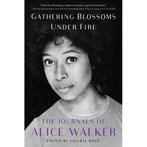 Gathering Blossoms Under Fire: The Journals of Alice Walker, 1965-2000 - Paperback