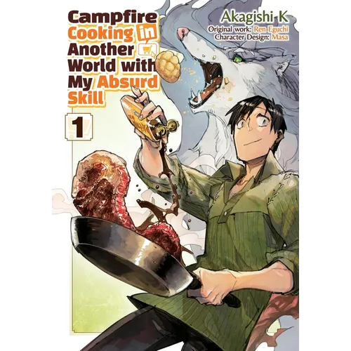 Campfire Cooking in Another World with My Absurd Skill: Volume 1 (Manga) - Paperback