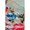 I Was Told There'd Be Cake - Paperback