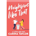 Neighbors Like That: A Romantic Comedy - Paperback