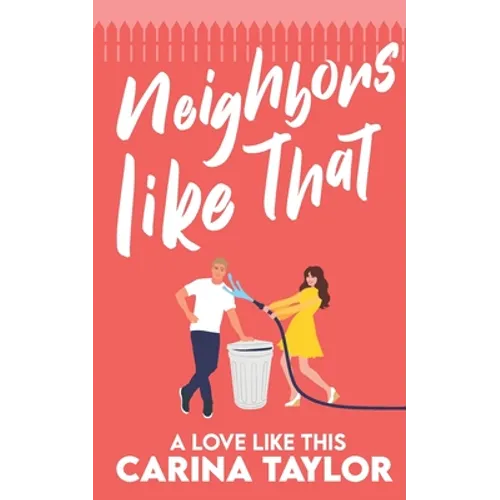 Neighbors Like That: A Romantic Comedy - Paperback