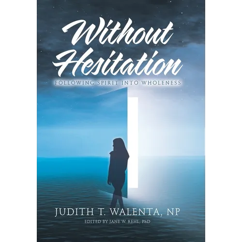 Without Hesitation: Following Spirit into Wholeness - Hardcover