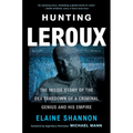 Hunting LeRoux: The Inside Story of the Dea Takedown of a Criminal Genius and His Empire - Paperback