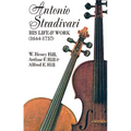 Antonio Stradivari: His Life and Work - Paperback