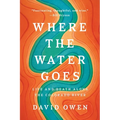 Where the Water Goes: Life and Death Along the Colorado River - Paperback