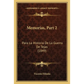 Memorias, Part 2: Para La Historia De La Guerra De Tejas (1849) - Paperback