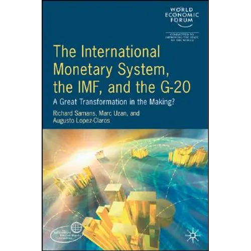 The International Monetary System, the IMF and the G20: A Great Transformation in the Making? - Hardcover