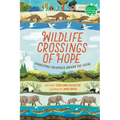 Wildlife Crossings of Hope: Connecting Creatures Around the Globe - Hardcover