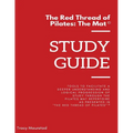 Red Thread of Pilates - The Mat: Study Guide: Tools to facilitate a deeper understanding and logical progression of study through the Pilates Mat Repe - Paperback