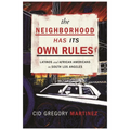 The Neighborhood Has Its Own Rules: Latinos and African Americans in South Los Angeles - Paperback