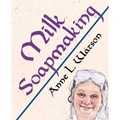 Milk Soapmaking: The Smart Guide to Making Milk Soap From Cow Milk, Goat Milk, Buttermilk, Cream, Coconut Milk, or Any Other Animal or Plant Milk - Paperback