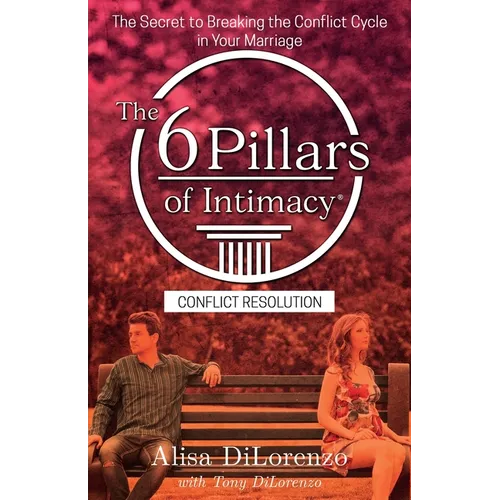 The 6 Pillars of Intimacy Conflict Resolution - Paperback