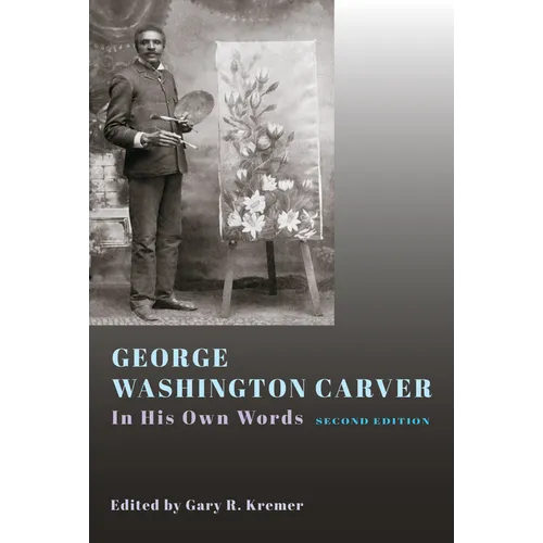George Washington Carver: In His Own Words, Second Edition - Hardcover
