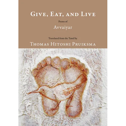 Give, Eat, and Live: Poems of Avvaiyar - Paperback