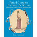 Period Costume for Stage & Screen: Patterns for Women's Dress, Medieval - 1500 - Hardcover