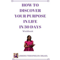 How to Discover Your Purpose in Life in 30 days Workbook - Paperback