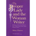 The Proper Lady and the Woman Writer: Ideology as Style in the Works of Mary Wollstonecraft, Mary Shelley, and Jane Austen - Paperback