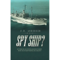 Spy Ship?: If This Is an Intelligence Ship, Why Is Everything so Crazy? - Paperback