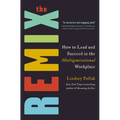 The Remix: How to Lead and Succeed in the Multigenerational Workplace - Hardcover