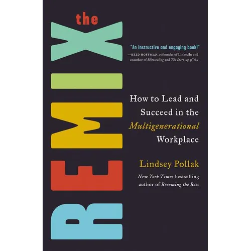 The Remix: How to Lead and Succeed in the Multigenerational Workplace - Hardcover