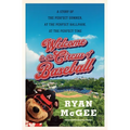 Welcome to the Circus of Baseball: A Story of the Perfect Summer at the Perfect Ballpark at the Perfect Time - Hardcover