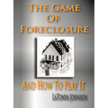 The Game of Foreclosure and How to Play It - Paperback