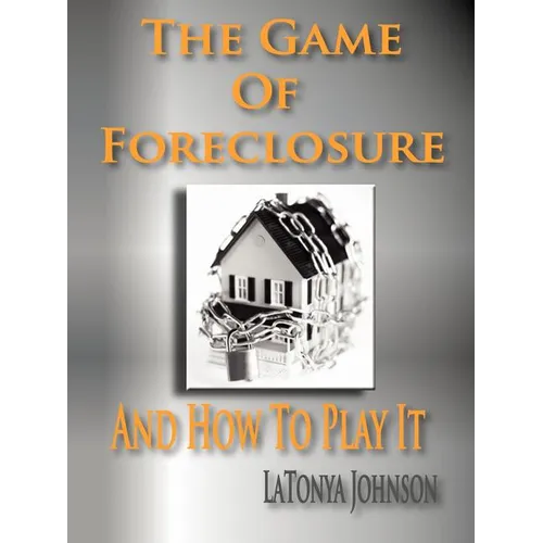 The Game of Foreclosure and How to Play It - Paperback