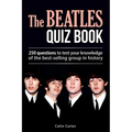 The Beatles Quiz Book: 250 Questions To Test Your Knowledge Of The Beatles - Paperback