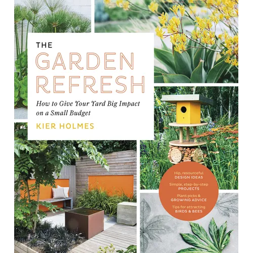 The Garden Refresh: How to Give Your Yard Big Impact on a Small Budget - Paperback